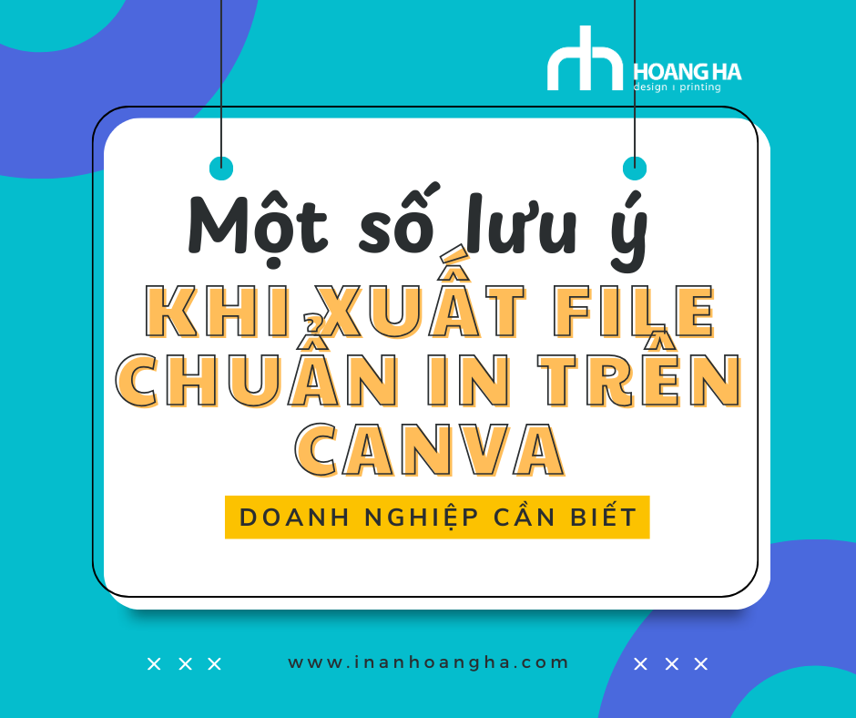 Một số lưu ý khi xuất file chuẩn in từ Canva mà doanh nghiệp nên biết