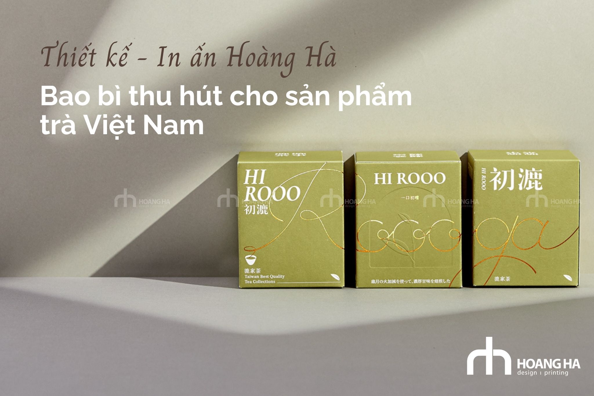 Hoàng Hà x Bao bì thu hút cho sản phẩm trà Việt Nam