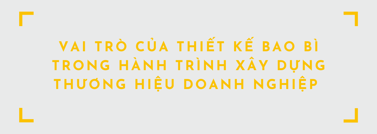 Vai trò của thiết kế bao bì trong hành trình xây dựng thương hiệu doanh nghiệp 