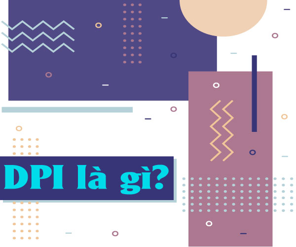 Độ phân giải DPI là gì? DPI đóng vai trò gì trong in ấn?