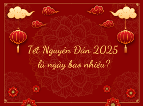 Tết Nguyên Đán 2025 - Tết Ất Tỵ rơi vào ngày bao nhiêu?